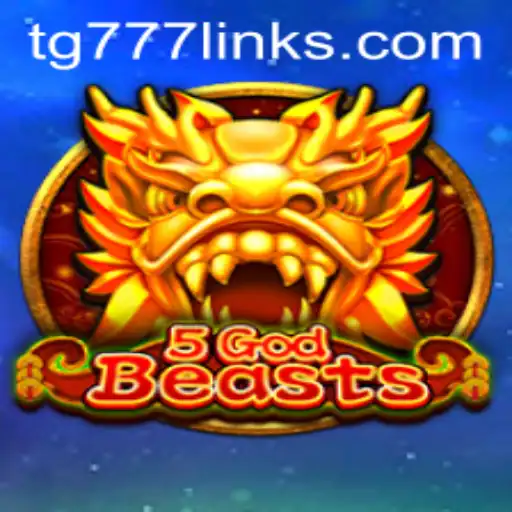 Exploring the Mystical World of 5GodBeasts and TG 777
