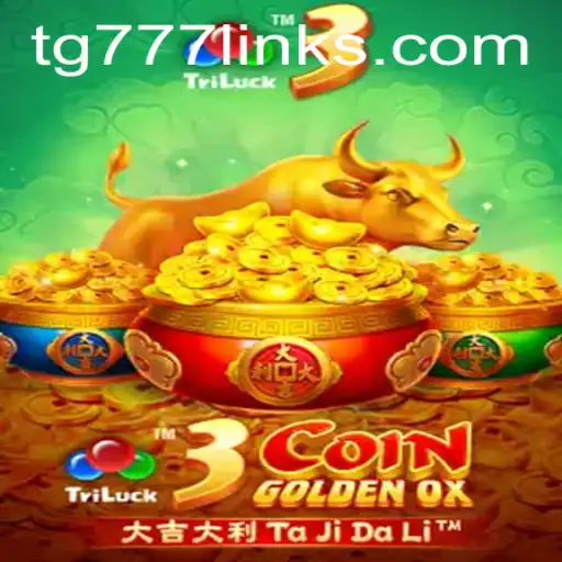 The Exciting World of 3CoinGoldenOX and TG 777